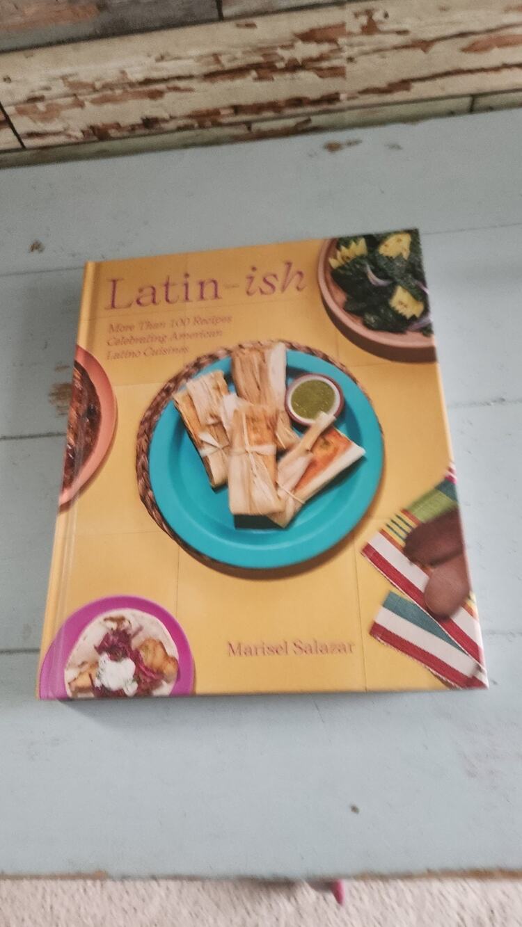 Latin-ish Cookbook Marisel Salazar 100+ Recipes Latin American Cooking